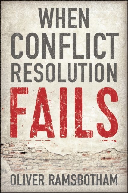 Oliver Ramsbotham - When Conflict Resolution Fails, E-bok
