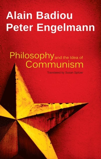 Peter Engelmann, Alain Badiou - Philosophy and the Idea of Communism, E-bok