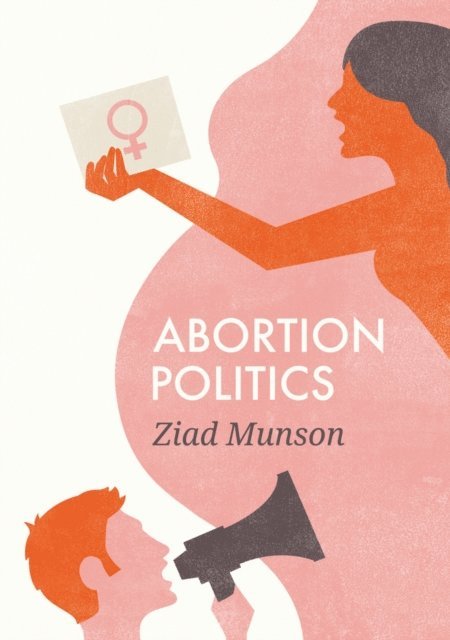 Ziad Munson - Abortion Politics, E-bok