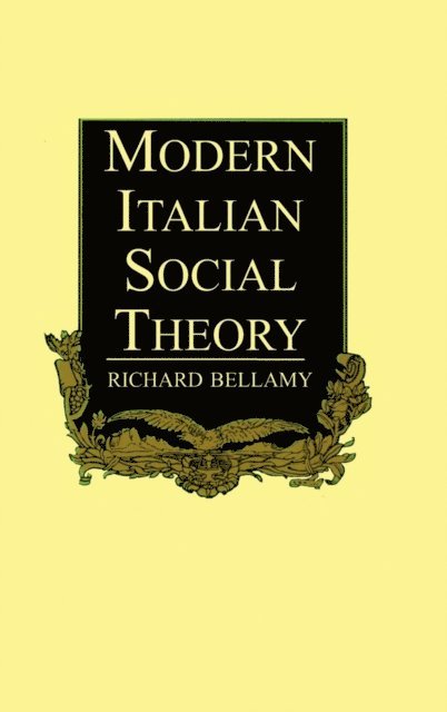 Richard Bellamy - Modern Italian Social Theory, E-bok