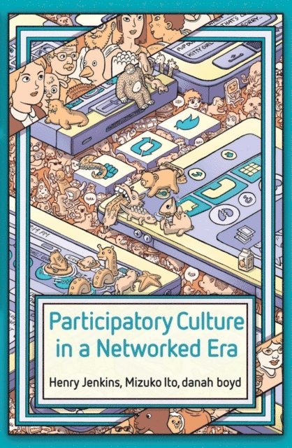 danah boyd, Mizuko Ito, Henry Jenkins - Participatory Culture in a Networked Era, E-bok