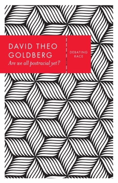 David Theo Goldberg - Are We All Postracial Yet?, E-bok