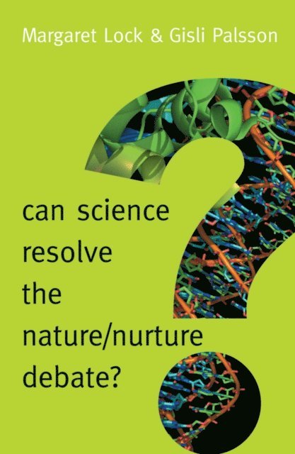 Gisli Palsson, Margaret M. Lock - Can Science Resolve the Nature / Nurture Debate?, E-bok
