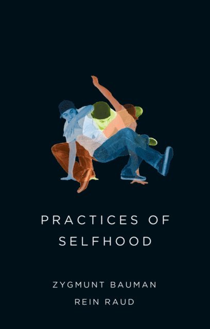 Rein Raud, Zygmunt Bauman - Practices of Selfhood, E-bok