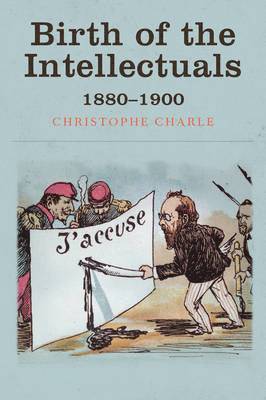 Christophe Charle - Birth of the Intellectuals, Häftad