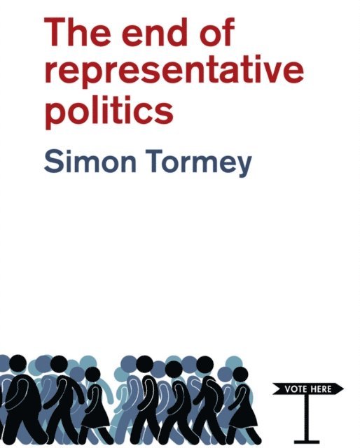 Simon Tormey - End of Representative Politics, E-bok