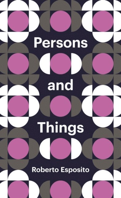 Roberto Esposito - Persons and Things, E-bok
