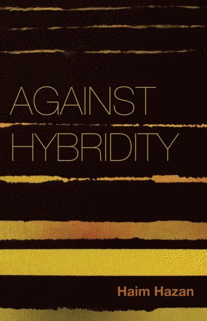 Haim Hazan - Against Hybridity, E-bok