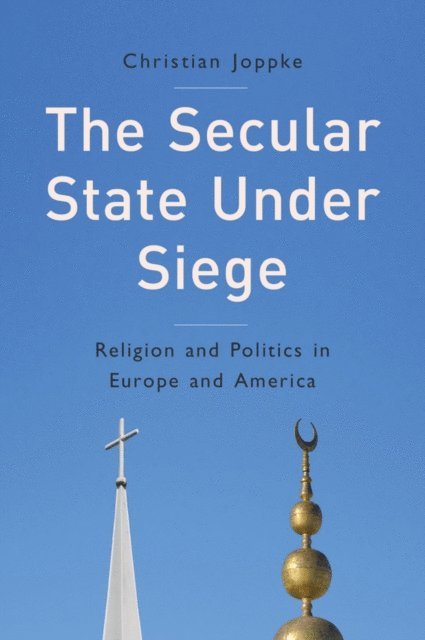 Christian Joppke - Secular State Under Siege, E-bok