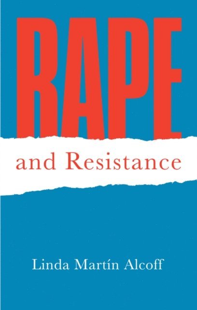 Linda Mart n Alcoff - Rape and Resistance, E-bok
