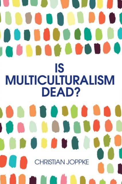 Christian Joppke - Is Multiculturalism Dead?, E-bok