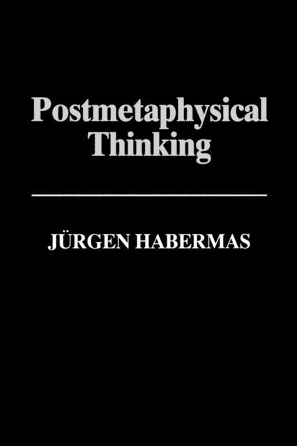 J rgen Habermas - Postmetaphysical Thinking, E-bok