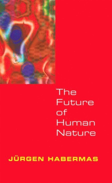 J rgen Habermas - Future of Human Nature, E-bok