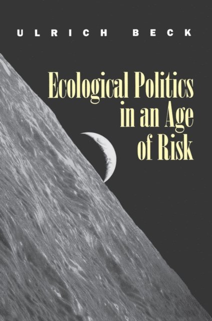 Ulrich Beck - Ecological Politics in an Age of Risk, E-bok