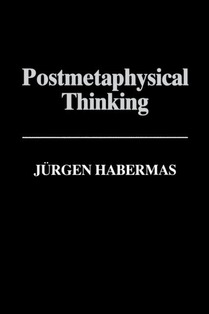 J rgen Habermas - Postmetaphysical Thinking, E-bok