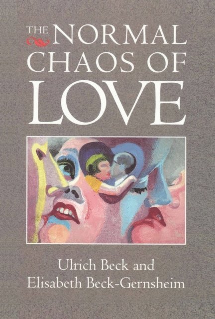 Elisabeth Beck-Gernsheim, Ulrich Beck - Normal Chaos of Love, E-bok