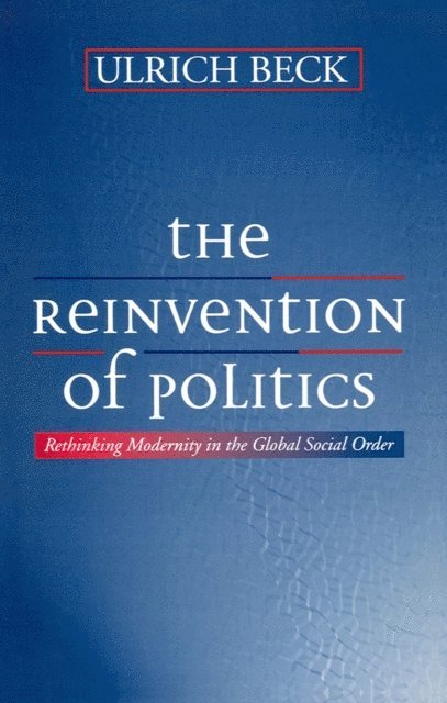 Ulrich Beck - Reinvention of Politics, E-bok