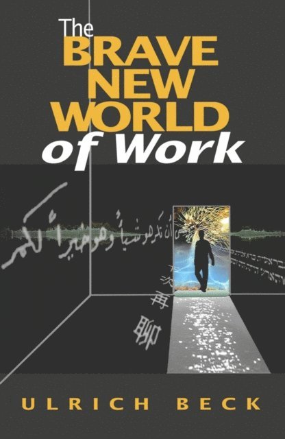 Ulrich Beck - Brave New World of Work, E-bok