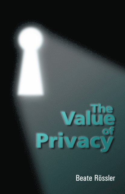 Beate Roessler - Value of Privacy, E-bok