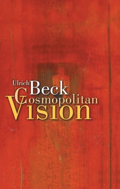 Ciaran Cronin, Ulrich Beck - Cosmopolitan Vision, E-bok