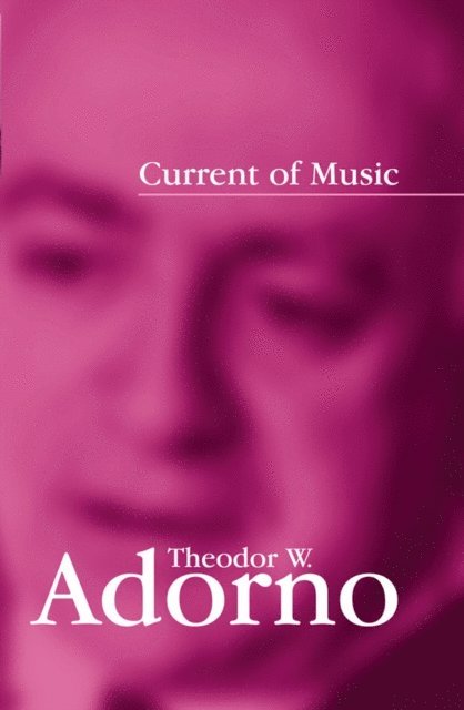 Robert Hullot-Kentor, Theodor W. Adorno - Current of Music, E-bok