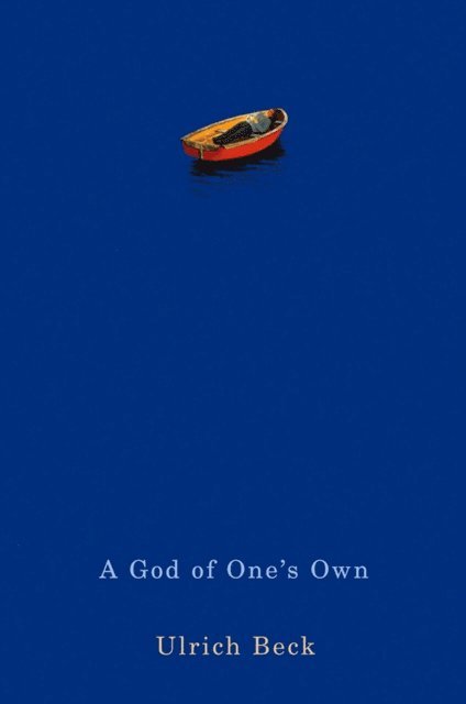 Ulrich Beck - God of One's Own, E-bok
