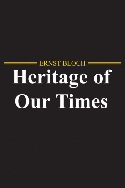 Ernst Bloch - Heritage of Our Times, E-bok