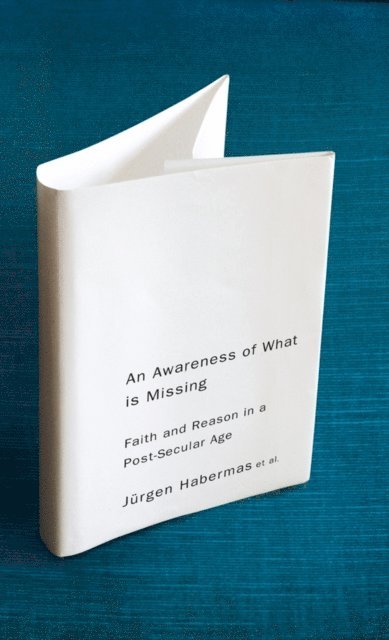 J rgen Habermas - Awareness of What is Missing, E-bok