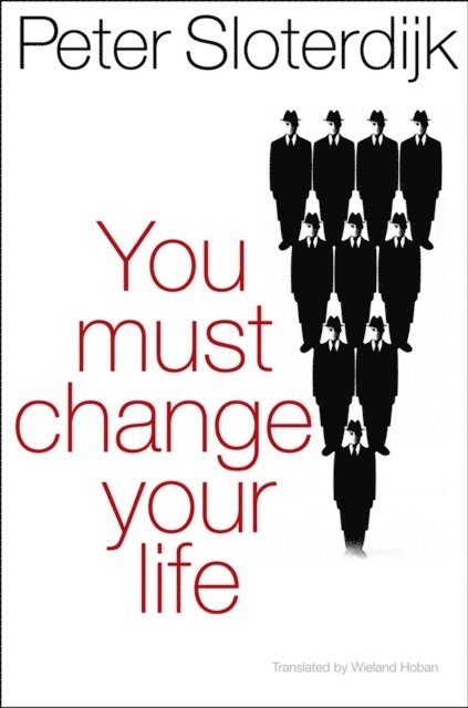 Peter Sloterdijk - You Must Change Your Life, E-bok