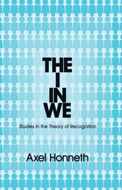 Axel Honneth - I in We, E-bok