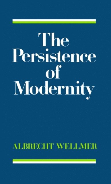Albrecht Wellmer - Persistence of Modernity, E-bok