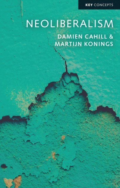 Martijn Konings, Damien Cahill - Neoliberalism, E-bok