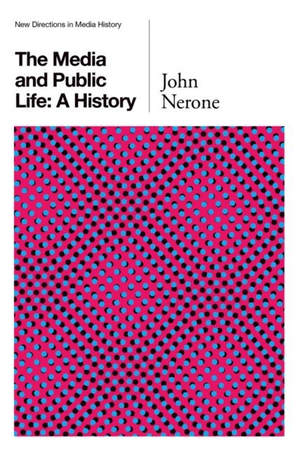 John Nerone - Media and Public Life, E-bok