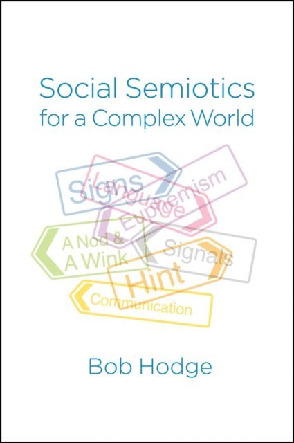 Bob Hodge - Social Semiotics for a Complex World, E-bok