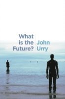 John Urry - What is the Future?, Häftad