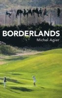 Michel Agier - Borderlands, Häftad