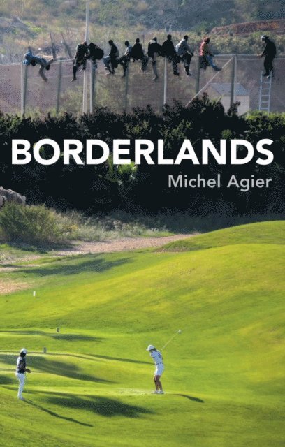 Michel Agier - Borderlands, E-bok