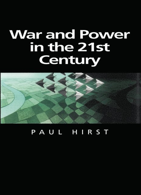 Paul Hirst - War and Power in the Twenty-First Century, E-bok
