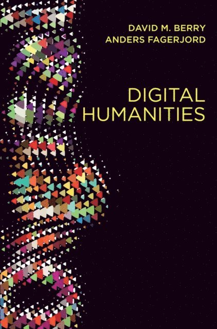 Anders Fagerjord, David M. Berry - Digital Humanities, E-bok
