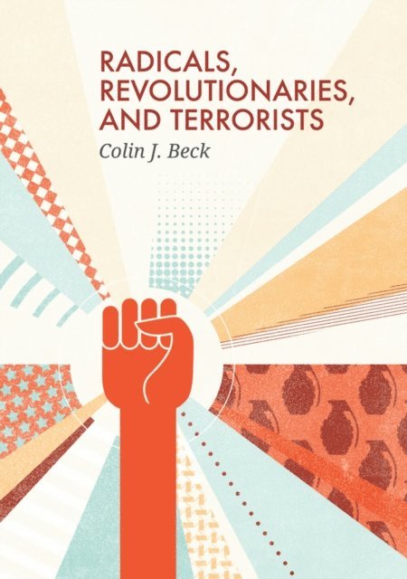 Colin J. Beck - Radicals, Revolutionaries, and Terrorists, E-bok