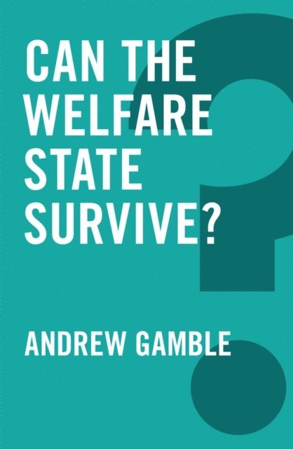 Andrew Gamble - Can the Welfare State Survive?, E-bok