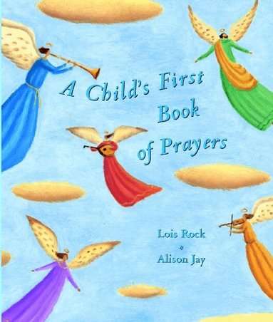 Lois Rock - Child's First Book of Prayers, Inbunden