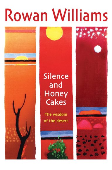 Silence and Honey Cakes av Rowan Williams