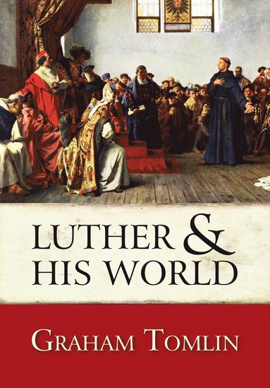Luther and his World av Graham Tomlin