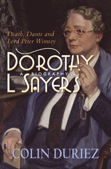Dorothy L Sayers: A Biography by Colin Duriez, Colin Duriez
