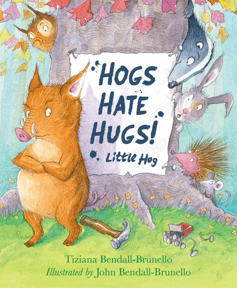 Tiziana Bendall-Brunello - Hogs Hate Hugs!, Inbunden. Tillgänglighet: Tillfälligt slut