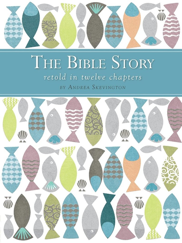 Andrea Skevington - Bible Story Retold in Twelve Chapters, E-bok