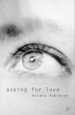 Roxana Robinson - Asking for Love, Häftad