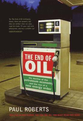 Paul Roberts - End of Oil, Häftad