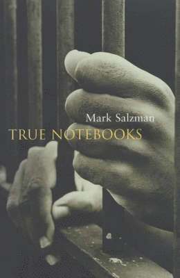 Mark Salzman - True Notebooks, Inbunden